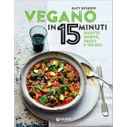 Vegano In 15 Minuti. Ricette Nuove, Facili E Veloci Vegano In 15 Minuti. Ricette Nuove, Facili E Veloci
