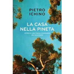 La Casa Nella Pineta. Storia Di Una Famiglia Borghese Del Novecento