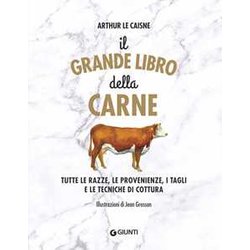 Il Grande Libro Della Carne. Tutte Le Razze, Le Provenienze, I Tagli E Le Tecniche Di Cottura Il Grande Libro Della Carne. Tutte Le Razze, Le Provenienze, I Tagli E Le Tecniche Di Cottura