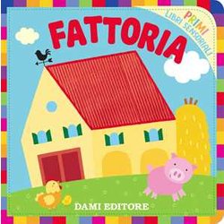 Fattoria. Primi Libri Sensoriali. Ediz. A Colori Fattoria. Primi Libri Sensoriali. Ediz. A Colori