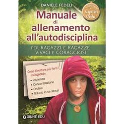Manuale Di Allenamento All'autodisciplina. Per Ragazzi E Ragazze Vivaci E Coraggiosi. I Segreti Di Capitan Gedu Manuale Di Allenamento All'autodisciplina. Per Ragazzi E Ragazze Vivaci E Coraggiosi. I Segreti Di Capitan Gedu