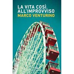 La Vita Così, All'improvviso La Vita Così, All'improvviso