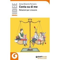 Conta Su Di Me. Relazioni Per Crescere. Nuova Ediz. Conta Su Di Me. Relazioni Per Crescere. Nuova Ediz.