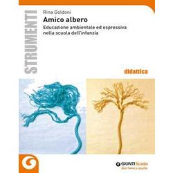 Amico Albero. Educazione Ambientale Ed Espressiva Nella Scuola Dell'infanzia