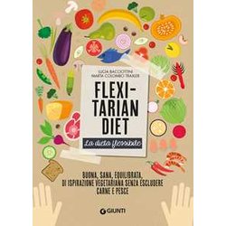 Flexitarian Diet. La Dieta Flessibile Flexitarian Diet. La Dieta Flessibile