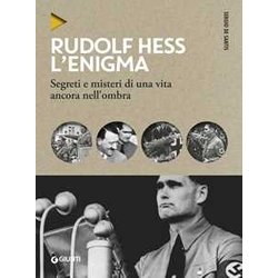 Rudolf Hess. L'enigma. Segreti E Misteri Di Una Vita Nell'ombra Rudolf Hess. L'enigma. Segreti E Misteri Di Una Vita Nell'ombra