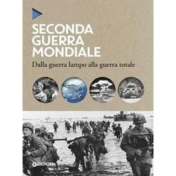 La seconda guerra mondiale. Dalla guerra lampo alla guerra totale