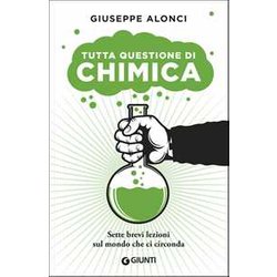 Tutta Questione Di Chimica: Sette Brevi Lezioni Sul Mondo Che Ci Circonda Tutta Questione Di Chimica: Sette Brevi Lezioni Sul Mondo Che Ci Circonda