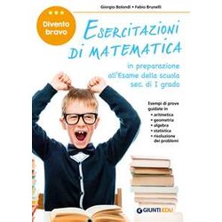 Esercitazioni Di Matematica. Divento Bravo. In Preparazione All'esame Della Scuola Sec. Di I Grado Esercitazioni Di Matematica. Divento Bravo. In Preparazione All'esame Della Scuola Sec. Di I Grado