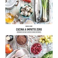 Cucina A Impatto Zero. Preparare Cibi Sani E Gustosi In Modo Sostenibile Cucina A Impatto Zero. Preparare Cibi Sani E Gustosi In Modo Sostenibile
