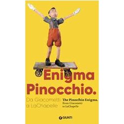 Enigma Pinocchio. Da Giacometti A Lachapelle-The Pinocchio Enigma. Ediz. Illustrata Enigma Pinocchio. Da Giacometti A Lachapelle-The Pinocchio Enigma. Ediz. Illustrata