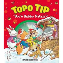 Topo Tip Dov'è Babbo Natale? Ediz. A Colori Topo Tip Dov'è Babbo Natale? Ediz. A Colori