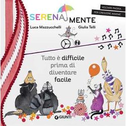 Tutto è Difficile Prima Di Diventare Facile. Serenamente. Ediz. A Colori Tutto è Difficile Prima Di Diventare Facile. Serenamente. Ediz. A Colori