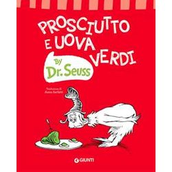Prosciutto e uova verdi. Ediz. a colori Prosciutto e uova verdi. Ediz. a colori