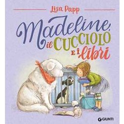 Madeline, Il Cucciolo E I Libri. Ediz. A Colori Madeline, Il Cucciolo E I Libri. Ediz. A Colori