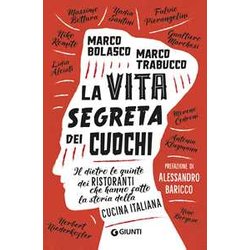 La Vita Segreta Dei Cuochi. Il Dietro Le Quinte Dei Ristoranti Che Hanno Fatto La Storia Della Cucina Italiana La Vita Segreta Dei Cuochi. Il Dietro Le Quinte Dei Ristoranti Che Hanno Fatto La Storia Della Cucina Italiana