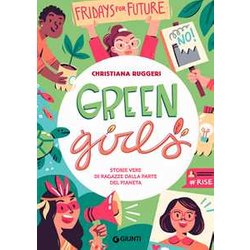 Green Girls. Storie Vere Di Ragazze Dalla Parte Del Pianeta Green Girls. Storie Vere Di Ragazze Dalla Parte Del Pianeta