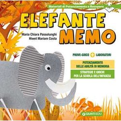 Elefante Memo. Prove Gioco. Strategie E Giochi Per Il Potenziamento Delle Abilità Di Memoria Nella Scuola Dell'infanzia Elefante Memo. Prove Gioco. Strategie E Giochi Per Il Potenziamento Delle Abilità Di Memoria Nella Scuola Dell'infanzia