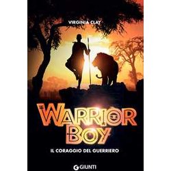 Warrior Boy. Il Coraggio Del Guerriero Warrior Boy. Il Coraggio Del Guerriero