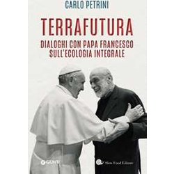 Terrafutura: Dialoghi Con Papa Francesco Sull'ecologia Integrale