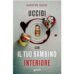 Uccidi Con Il Tuo Bambino Interiore Uccidi Con Il Tuo Bambino Interiore