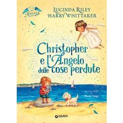 Christopher E L'angelo Delle Cose Perdute. My Angels. Ediz. A Colori Christopher E L'angelo Delle Cose Perdute. My Angels. Ediz. A Colori