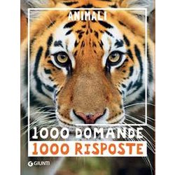 Animali. 1000 Domande 1000 Risposte Animali. 1000 Domande 1000 Risposte