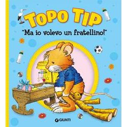 Ma Io Volevo Un Fratellino! Topo Tip. Ediz. A Colori Ma Io Volevo Un Fratellino! Topo Tip. Ediz. A Colori