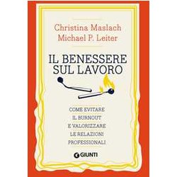 Il Benessere Sul Lavoro. Come Evitare Il Burnout E Valorizzare Le Relazioni Professionali Il Benessere Sul Lavoro. Come Evitare Il Burnout E Valorizzare Le Relazioni Professionali