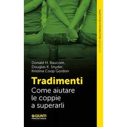 Tradimenti. Come Aiutare Le Coppie A Superarli