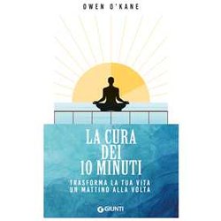 La Cura Dei 10 Minuti: Trasforma La Tua Vita Un Mattino Alla Volta La Cura Dei 10 Minuti: Trasforma La Tua Vita Un Mattino Alla Volta