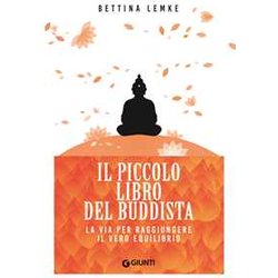 Il Piccolo Libro Del Buddista. La Via Per Raggiungere Il Vero Equilibrio