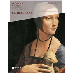 La Bellezza. Leonardo Da Vinci. Artista / Scienziato La Bellezza. Leonardo Da Vinci. Artista / Scienziato