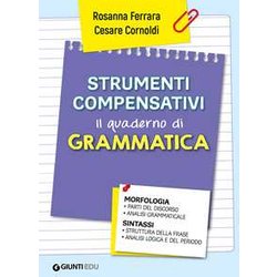 Strumenti Compensativi. Il Quaderno Di Grammatica. Morfologia E Sintassi Strumenti Compensativi. Il Quaderno Di Grammatica. Morfologia E Sintassi