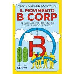 Il Movimento B Corp. Un Capitalismo Sostenibile Per Un Mondo Migliore Il Movimento B Corp. Un Capitalismo Sostenibile Per Un Mondo Migliore