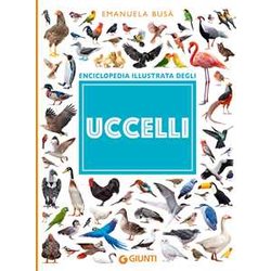 Uccelli. Enciclopedia Illustrata Uccelli. Enciclopedia Illustrata