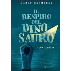 Il Respiro Del Dinosauro. Fuga Da Lipari Il Respiro Del Dinosauro. Fuga Da Lipari