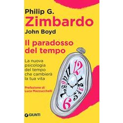Il Paradosso Del Tempo. La Nuova Psicologia Del Tempo Che Cambierà La Tua Vita Il Paradosso Del Tempo. La Nuova Psicologia Del Tempo Che Cambierà La Tua Vita