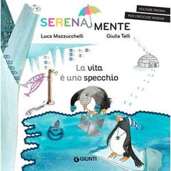 La Vita è Uno Specchio. Serenamente. Ediz. A Colori La Vita è Uno Specchio. Serenamente. Ediz. A Colori