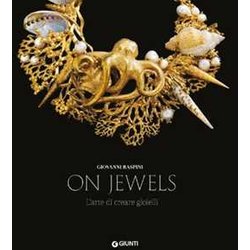 On Jewels. L'arte Di Creare Gioielli. Ediz. A Colori On Jewels. L'arte Di Creare Gioielli. Ediz. A Colori
