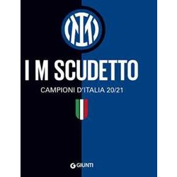 I M Scudetto. Campioni D'italia 20/21. Ediz. A Colori I M Scudetto. Campioni D'italia 20/21. Ediz. A Colori