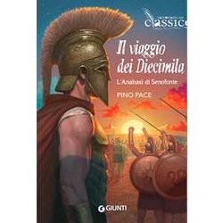 Il Viaggio Dei Diecimila. L'anabasi Di Senofonte Il Viaggio Dei Diecimila. L'anabasi Di Senofonte