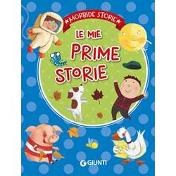 Le Mie Prime Storie. Ediz. A Colori Le Mie Prime Storie. Ediz. A Colori