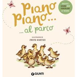 Piano Piano... Al Parco. Ediz. A Colori Piano Piano... Al Parco. Ediz. A Colori