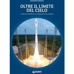 Oltre Il Limite Del Cielo. Storia Di Un'impresa Alla Conquista Dello Spazio Oltre Il Limite Del Cielo. Storia Di Un'impresa Alla Conquista Dello Spazio