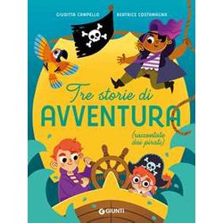 Tre Storie Di Avventura (Raccontate Dai Pirati). Ediz. A Colori Tre Storie Di Avventura (Raccontate Dai Pirati). Ediz. A Colori