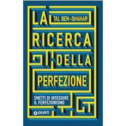La Ricerca Della Perfezione. Smetti Di Inseguire Il Perfezionismo La Ricerca Della Perfezione. Smetti Di Inseguire Il Perfezionismo