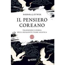 Il Pensiero Coreano. Tradizioni E Storia Della Ruggente Tigre Asiatica