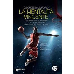 La Mentalità Vincente. I Segreti Per Superare Le Sfide Più Grandi Nello Sport E Nella Vita La Mentalità Vincente. I Segreti Per Superare Le Sfide Più Grandi Nello Sport E Nella Vita