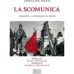 La Scomunica. Cattolici E Comunisti In Italia La Scomunica. Cattolici E Comunisti In Italia